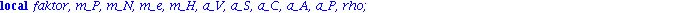 mass := proc (A, Z) local faktor, m_P, m_N, m_e, m_H, a_V, a_S, a_C, a_A, a_P, rho; faktor := 0.56096e30; m_P := 0.167262158e-26*faktor; m_N := 0.167492716e-26*faktor; m_e := 0.910938188e-30*faktor; m...