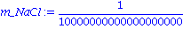 m_NaCl := 1/10000000000000000000